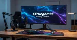 Etruegames Gaming Updates