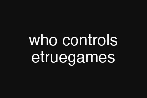 who controls etruegames